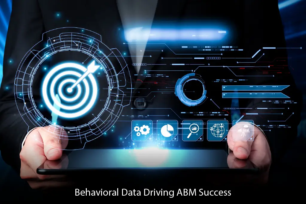 The Role of Behavioral Data in Account-Based Marketing (ABM) Success