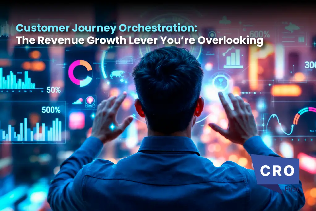 Customer Journey Orchestration: The Revenue Growth Lever You’re Overlooking