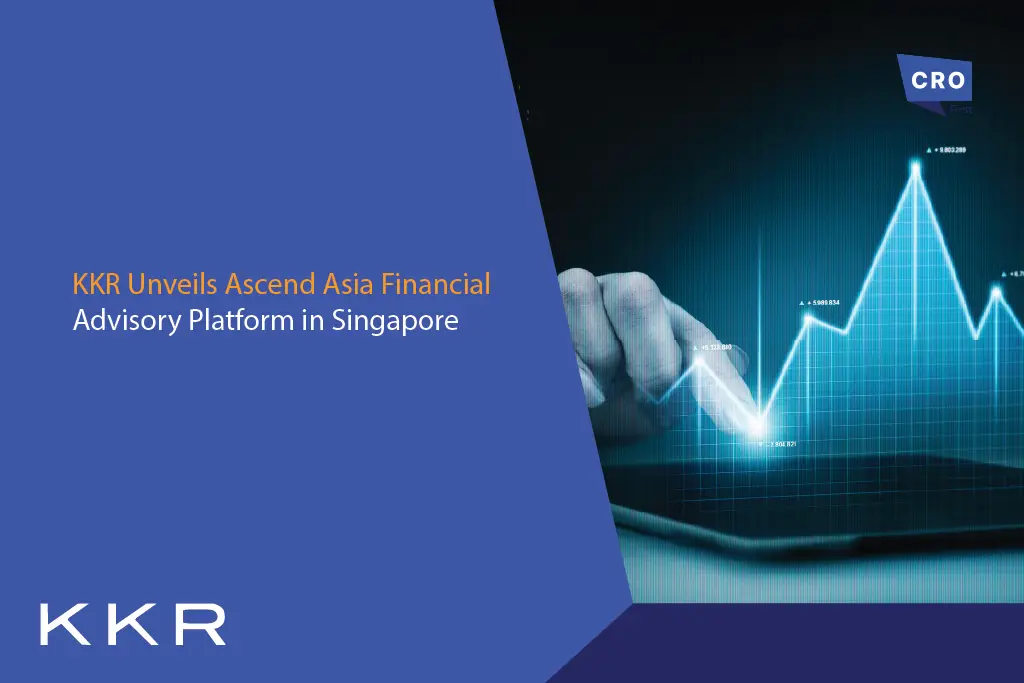 KKR Unveils Ascend Asia Financial Advisory Platform in Singapore