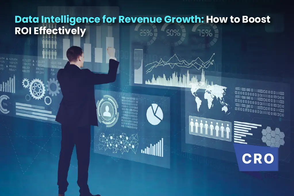 Data Intelligence for Revenue Growth: How to Boost ROI Effectively
