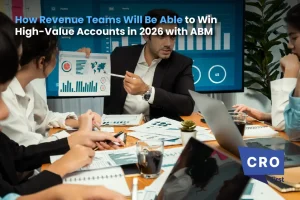 How Revenue Teams Will Be Able to Win High-Value Accounts in 2026 with ABM